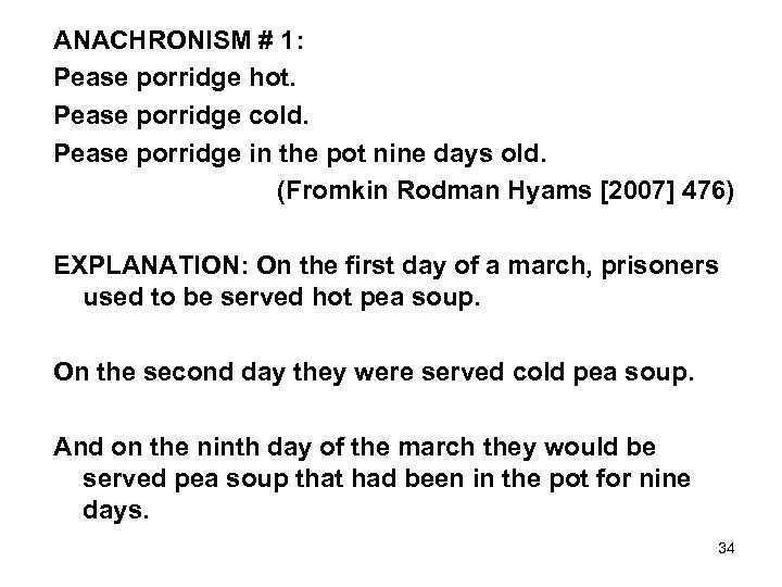 ANACHRONISM # 1: Pease porridge hot. Pease porridge cold. Pease porridge in the pot