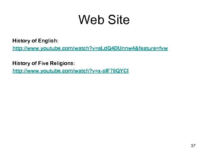 Web Site History of English: http: //www. youtube. com/watch? v=a. Ld. Q 4 DUnnw