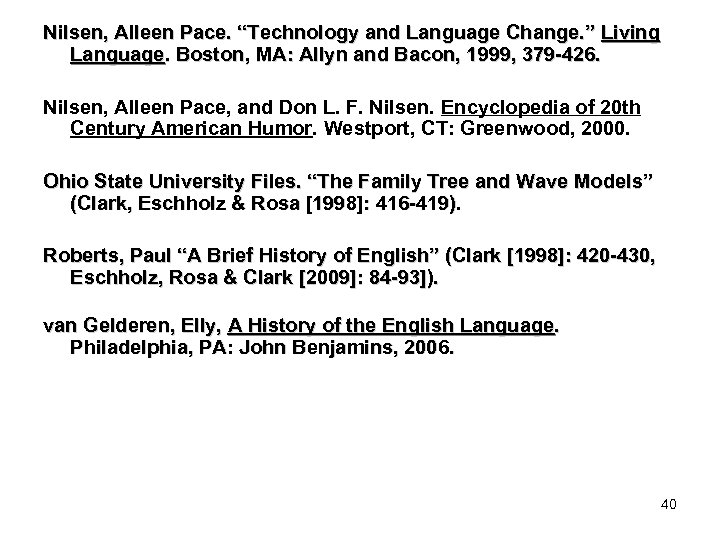 Nilsen, Alleen Pace. “Technology and Language Change. ” Living Language. Boston, MA: Allyn and