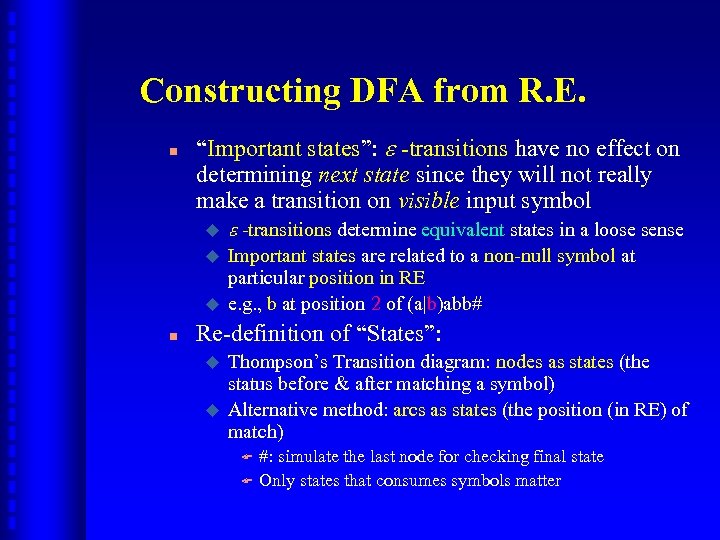 Constructing DFA from R. E. n “Important states”: -transitions have no effect on determining