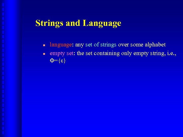 Strings and Language n n language: any set of strings over some alphabet empty