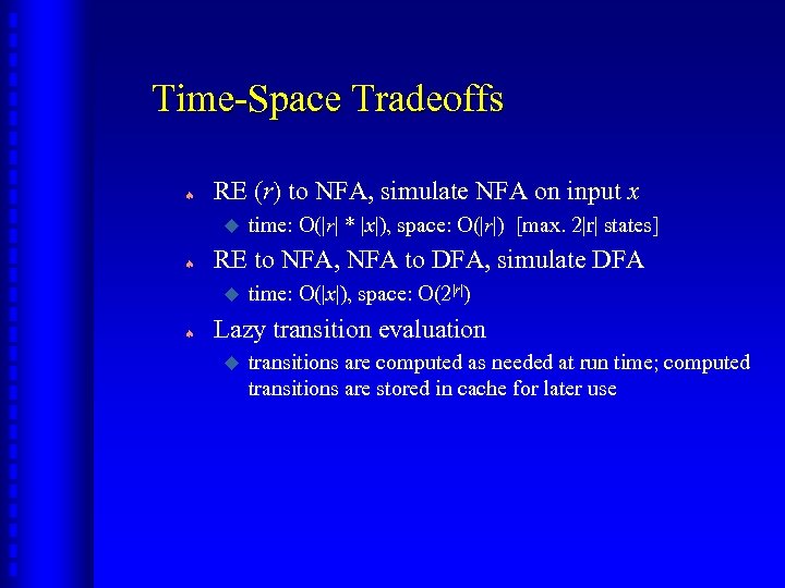 Time-Space Tradeoffs ª RE (r) to NFA, simulate NFA on input x u ª