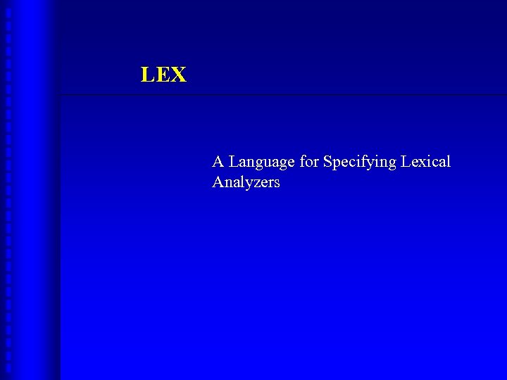 LEX A Language for Specifying Lexical Analyzers 