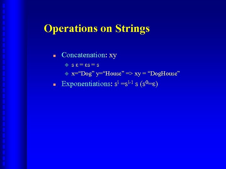 Operations on Strings n Concatenation: xy u u n s ε = εs =