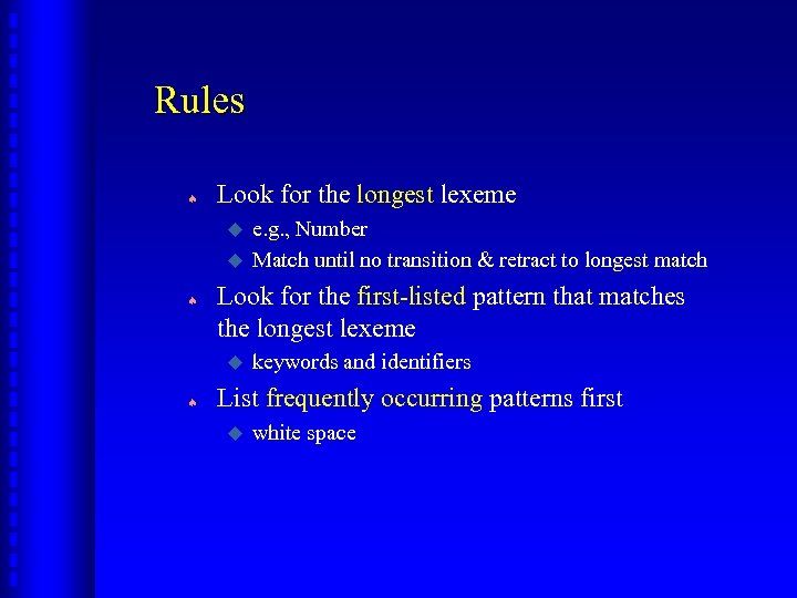 Rules ª Look for the longest lexeme u u ª Look for the first-listed