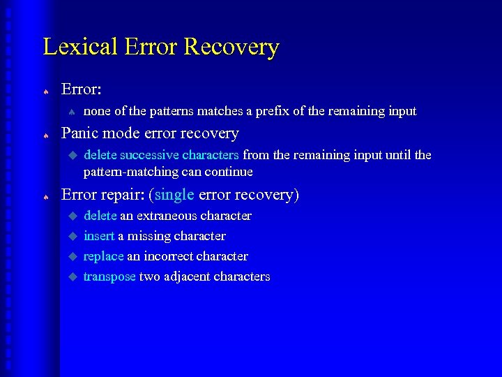 Lexical Error Recovery ª Error: ª ª Panic mode error recovery u ª none