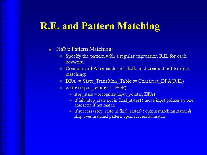 R. E. and Pattern Matching n Naïve Pattern Matching: u u Specify the pattern