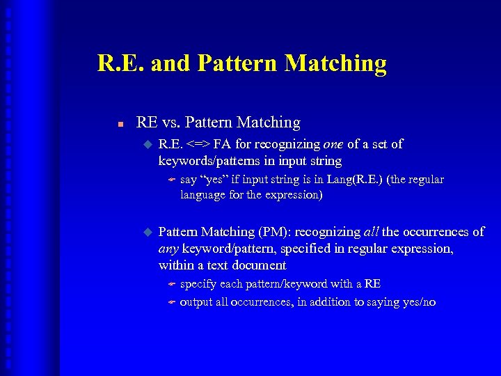 R. E. and Pattern Matching n RE vs. Pattern Matching u R. E. <=>