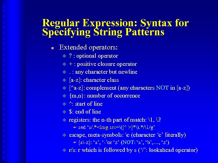 Regular Expression: Syntax for Specifying String Patterns n Extended operators: u u u u