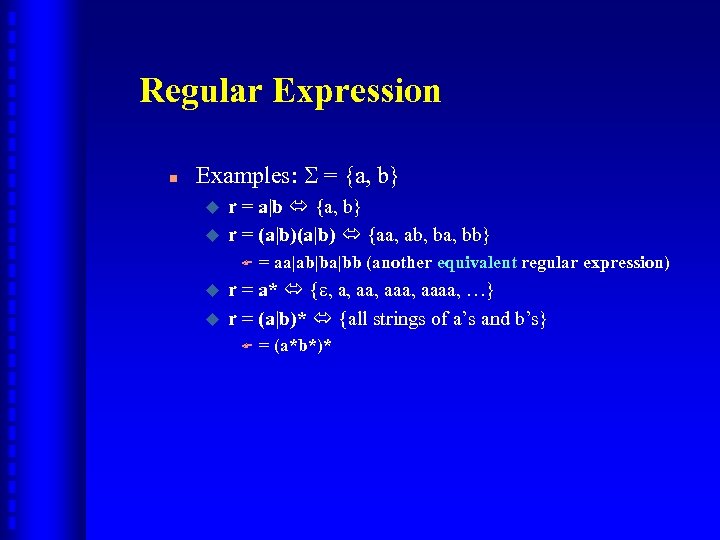 Regular Expression n Examples: = {a, b} u u r = a|b {a, b}