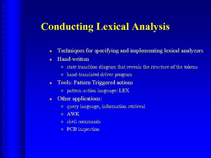 Conducting Lexical Analysis n n Techniques for specifying and implementing lexical analyzers Hand-written u