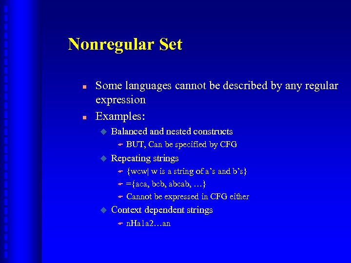 Nonregular Set n n Some languages cannot be described by any regular expression Examples: