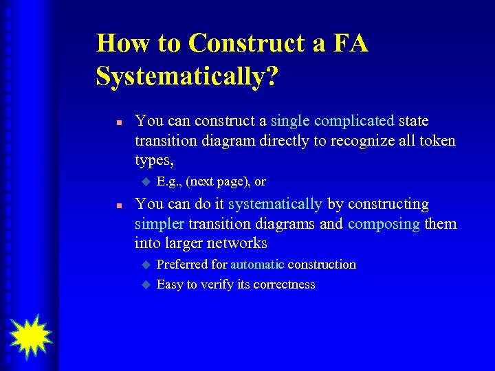 How to Construct a FA Systematically? n You can construct a single complicated state