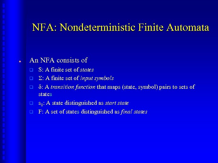 NFA: Nondeterministic Finite Automata ª An NFA consists of q q q S: A