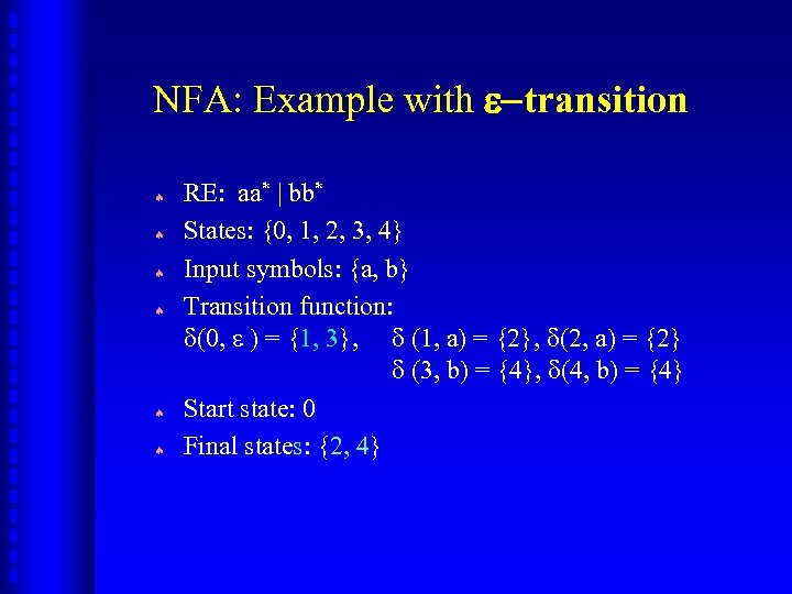 NFA: Example with e-transition ª ª ª RE: aa* | bb* States: {0, 1,