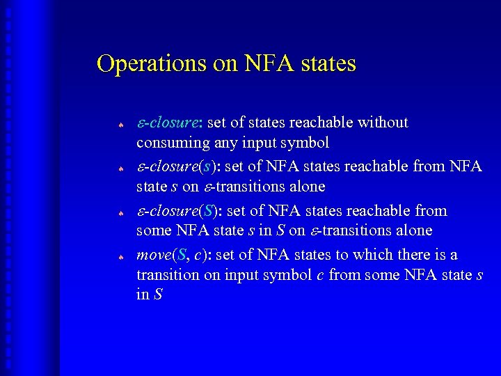 Operations on NFA states ª ª -closure: set of states reachable without consuming any