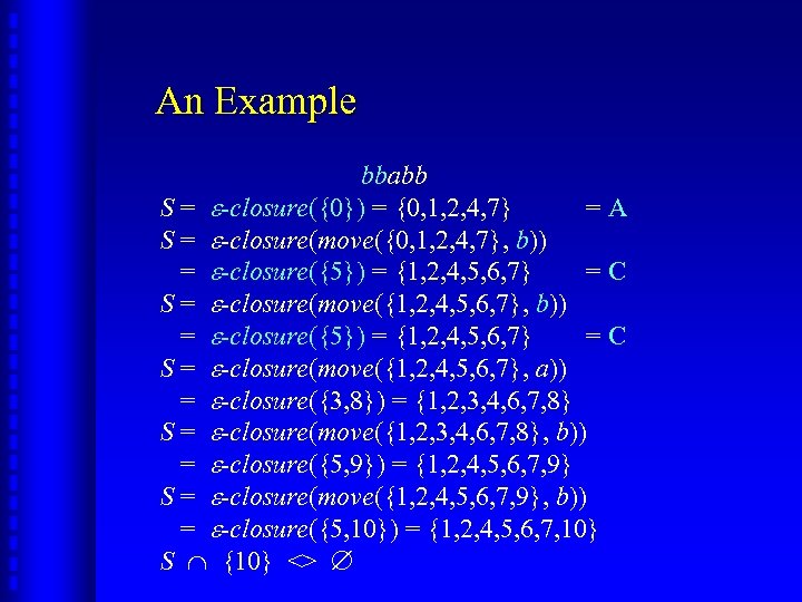 An Example bbabb S = -closure({0}) = {0, 1, 2, 4, 7} =A S