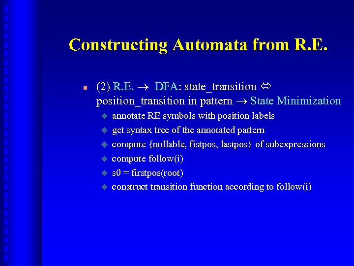 Constructing Automata from R. E. n (2) R. E. DFA: state_transition position_transition in pattern