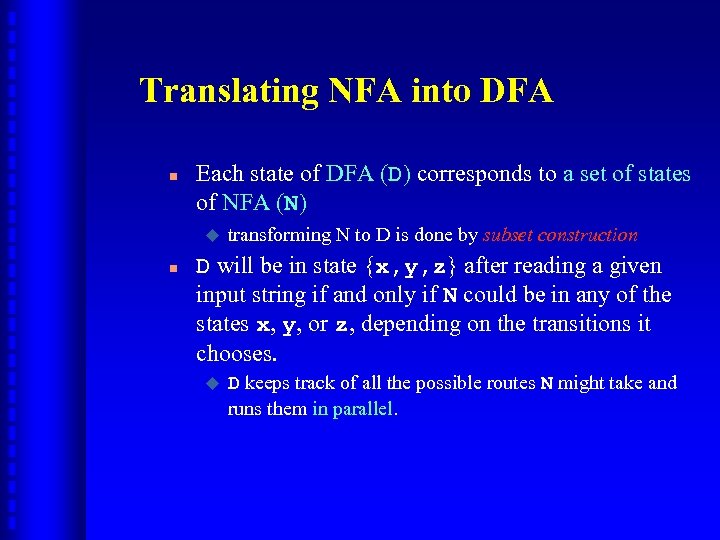 Translating NFA into DFA n Each state of DFA (D) corresponds to a set