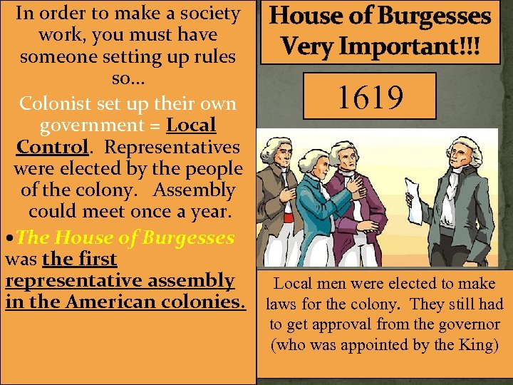 In order to make a society House of Burgesses work, you must have Very