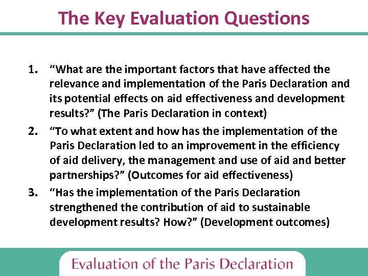 The Key Evaluation Questions 1. “What are the important factors that have affected the