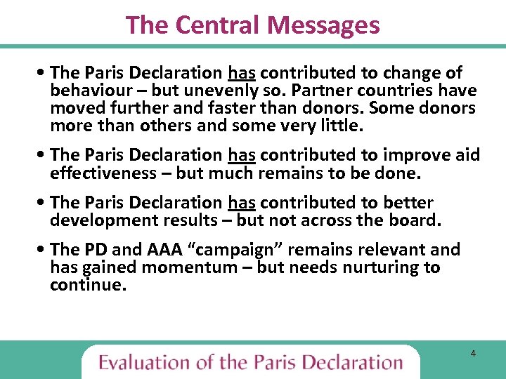 The Central Messages • The Paris Declaration has contributed to change of behaviour –