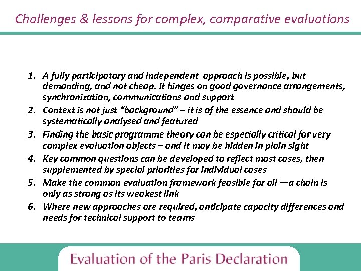 Challenges & lessons for complex, comparative evaluations 1. A fully participatory and independent approach