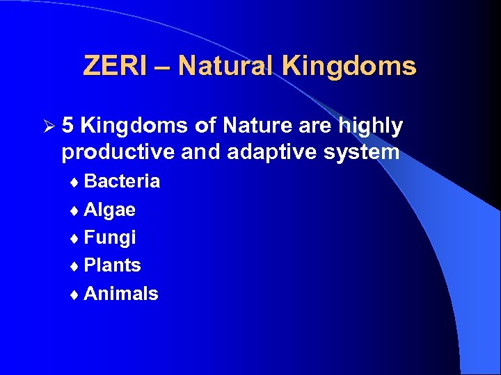 ZERI – Natural Kingdoms Ø 5 Kingdoms of Nature are highly productive and adaptive
