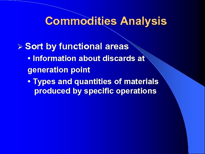 Commodities Analysis Ø Sort by functional areas • Information about discards at generation point