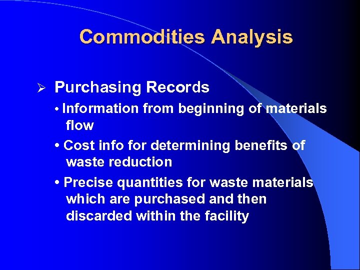 Commodities Analysis Ø Purchasing Records • Information from beginning of materials flow • Cost