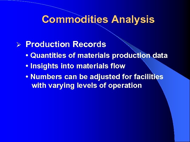 Commodities Analysis Ø Production Records • Quantities of materials production data • Insights into