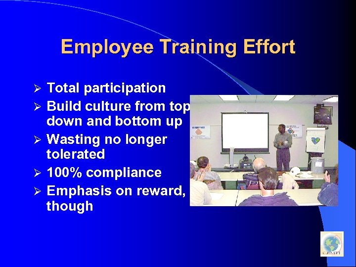 Employee Training Effort Ø Ø Ø Total participation Build culture from top down and