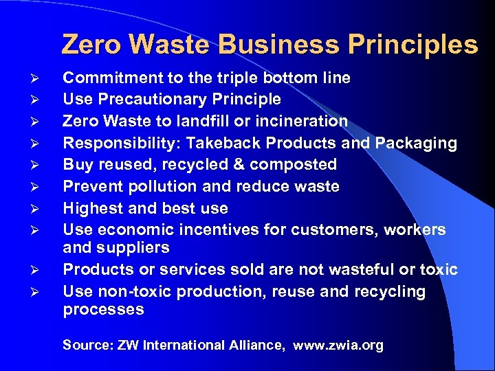 Zero Waste Business Principles Ø Ø Ø Ø Ø Commitment to the triple bottom