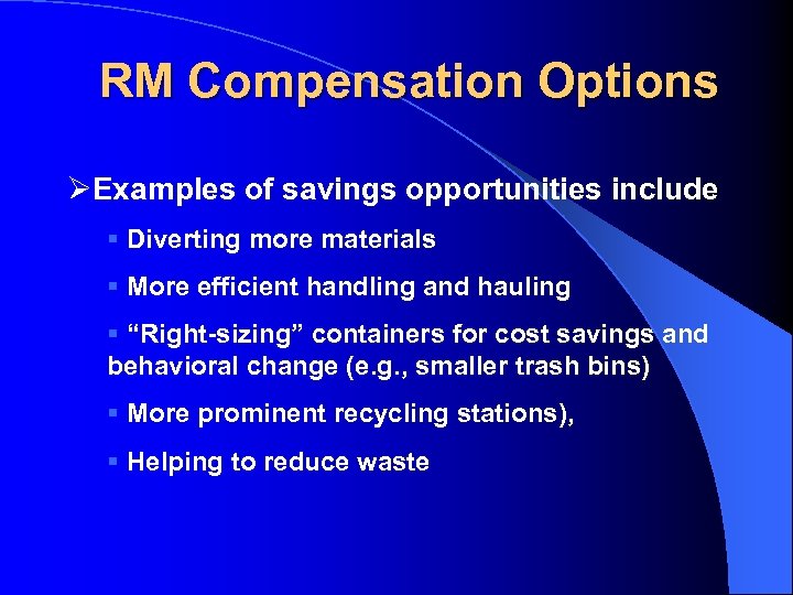RM Compensation Options ØExamples of savings opportunities include § Diverting more materials § More