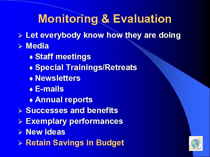 Monitoring & Evaluation Let everybody know how they are doing Ø Media ¨ Staff