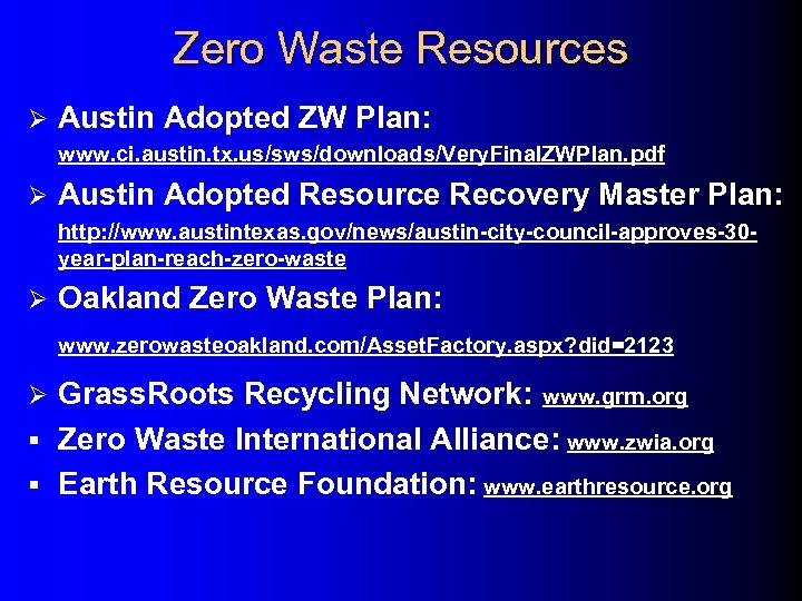 Zero Waste Resources Ø Austin Adopted ZW Plan: www. ci. austin. tx. us/sws/downloads/Very. Final.