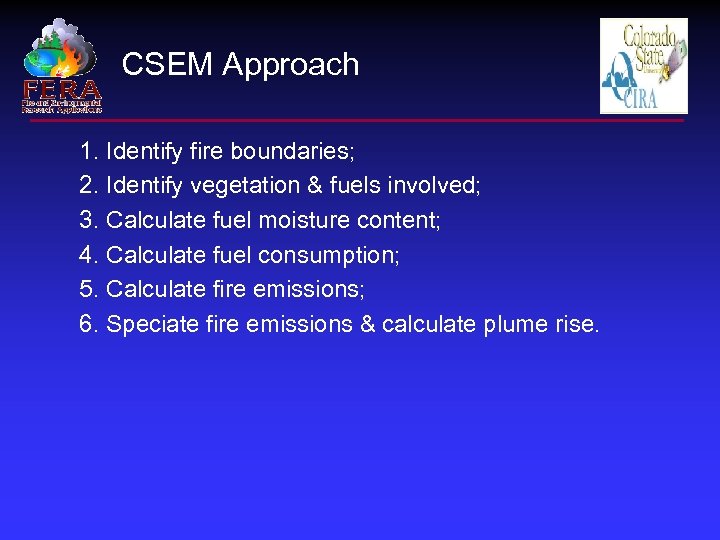 CSEM Approach 1. Identify fire boundaries; 2. Identify vegetation & fuels involved; 3. Calculate