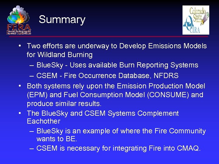 Summary • Two efforts are underway to Develop Emissions Models for Wildland Burning –