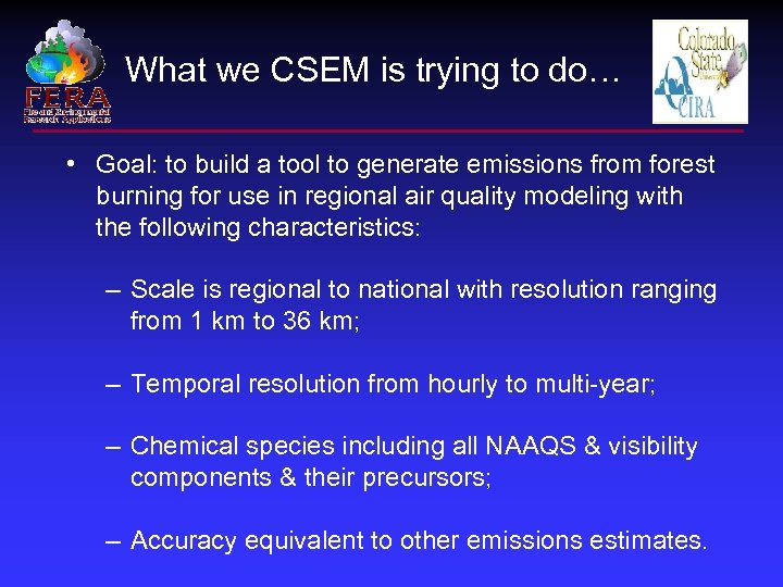 What we CSEM is trying to do… • Goal: to build a tool to