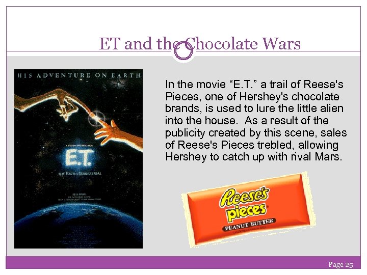 ET and the Chocolate Wars In the movie “E. T. ” a trail of