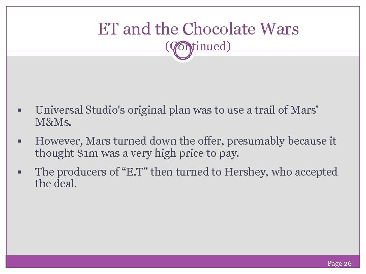 ET and the Chocolate Wars (Continued) § Universal Studio's original plan was to use