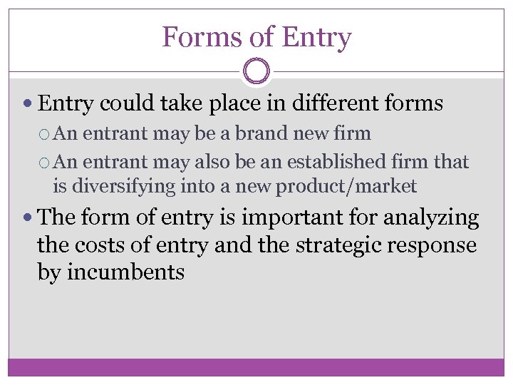 Forms of Entry could take place in different forms An entrant may be a