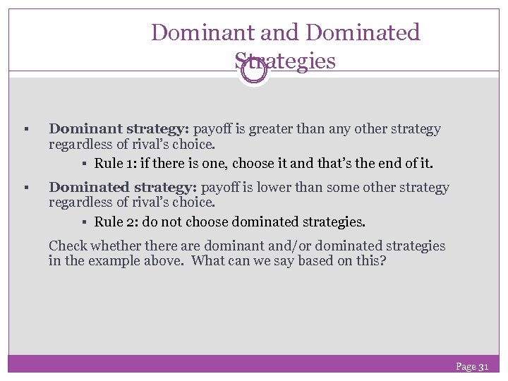 Dominant and Dominated Strategies § Dominant strategy: payoff is greater than any other strategy