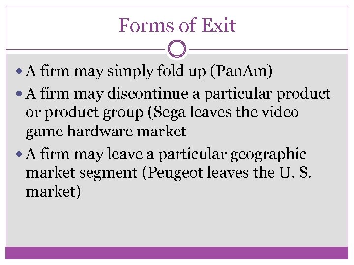 Forms of Exit A firm may simply fold up (Pan. Am) A firm may