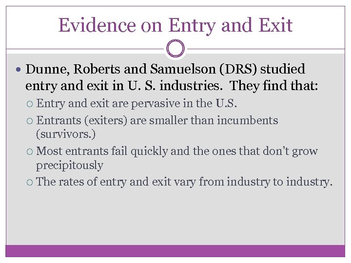 Evidence on Entry and Exit Dunne, Roberts and Samuelson (DRS) studied entry and exit