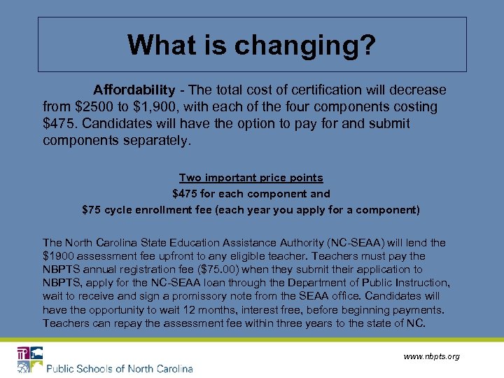 What is changing? Affordability - The total cost of certification will decrease from $2500