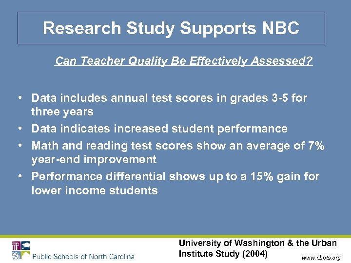 Research Study Supports NBC Can Teacher Quality Be Effectively Assessed? • Data includes annual