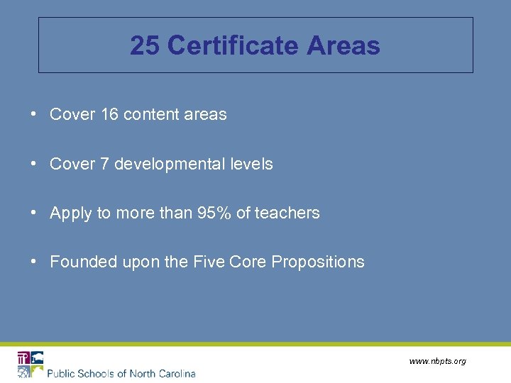 25 Certificate Areas • Cover 16 content areas • Cover 7 developmental levels •