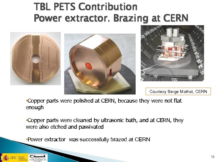 TBL PETS Contribution Power extractor. Brazing at CERN Courtesy Serge Mathot, CERN • Copper