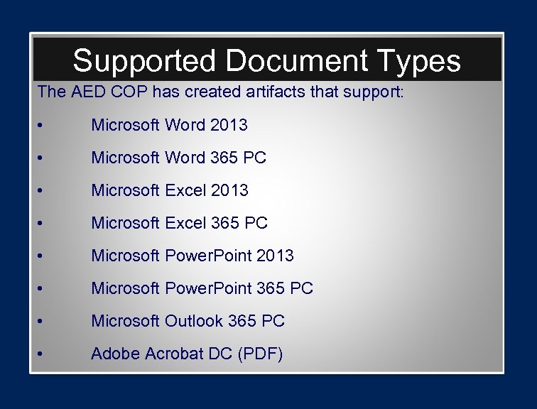 Supported Document Types The AED COP has created artifacts that support: • Microsoft Word